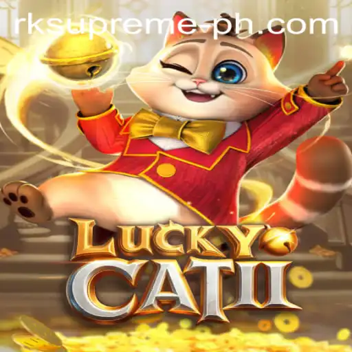 Unveiling LuckyCatII: The Gaming Phenomenon Featuring RK Supreme